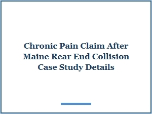 A Maine Rear-End Collision Chronic Pain Case Study