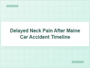 When Neck Pain Appears Days After Your Maine Car Accident