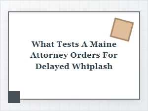 Diagnostic Tests for Maine Delayed Whiplash Injuries
