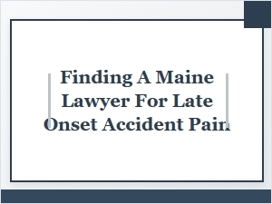 Hiring Maine Lawyers for Long-Term Accident Pain
