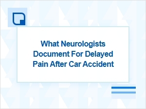 Documenting Delayed Pain After a Car Accident